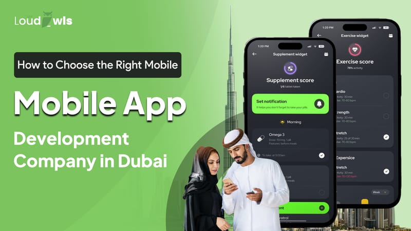 How to Choose the Right Mobile App Development Company in Dubai